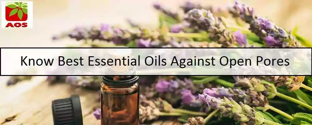 Essential Oils for Open Pores