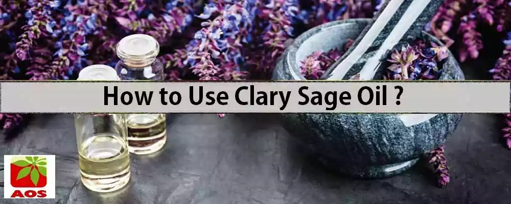 How to Use Clary Sage Oil